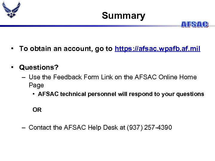 Summary • To obtain an account, go to https: //afsac. wpafb. af. mil •