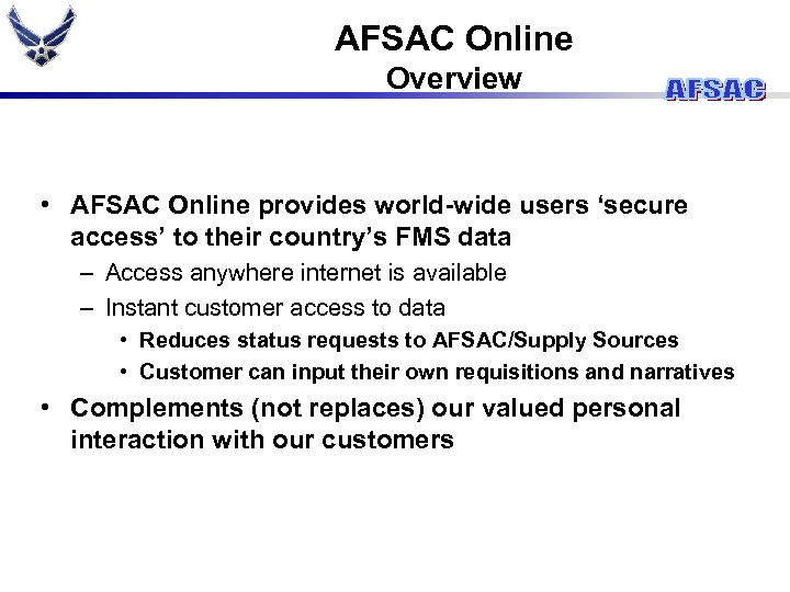 AFSAC Online Overview • AFSAC Online provides world-wide users ‘secure access’ to their country’s