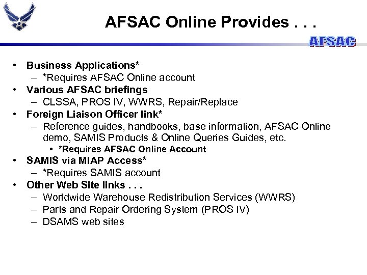 AFSAC Online Provides. . . • Business Applications* – *Requires AFSAC Online account •