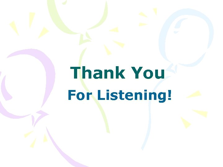 Thank You For Listening! 