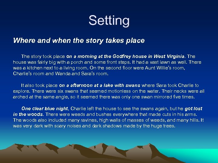 Setting Where and when the story takes place The story took place on a