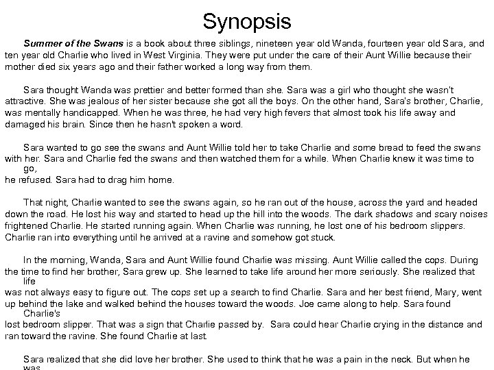 Synopsis Summer of the Swans is a book about three siblings, nineteen year old