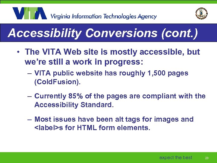 Accessibility Conversions (cont. ) • The VITA Web site is mostly accessible, but we’re