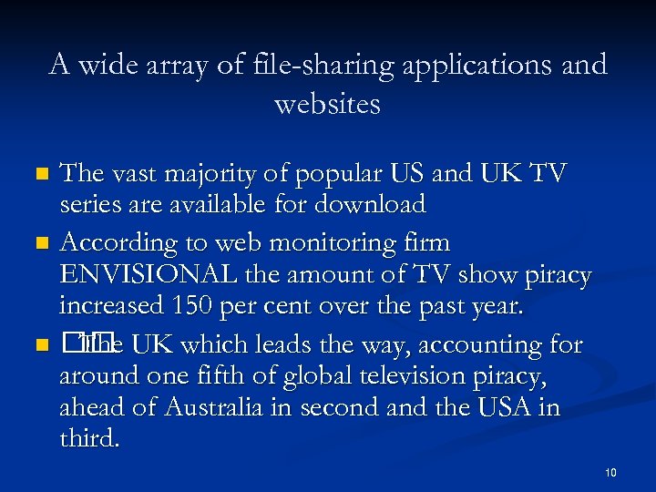A wide array of file-sharing applications and websites The vast majority of popular US