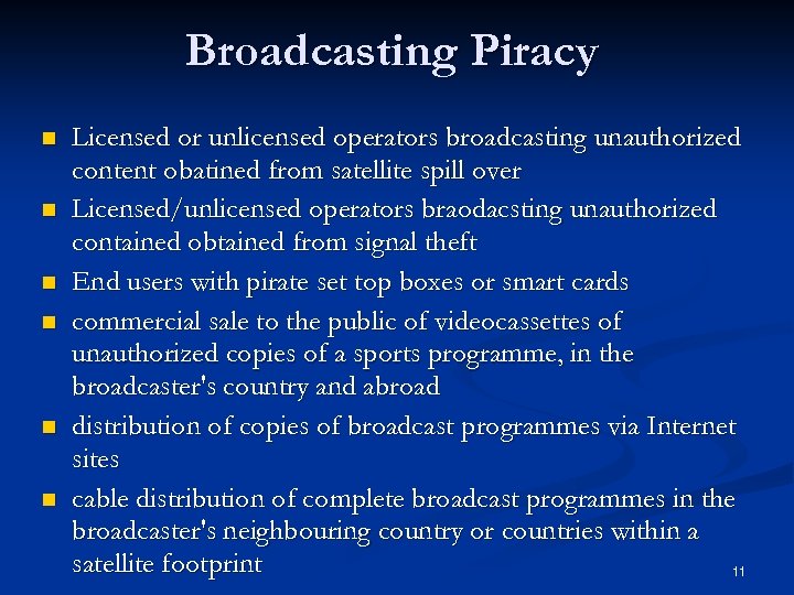 Broadcasting Piracy n n n Licensed or unlicensed operators broadcasting unauthorized content obatined from