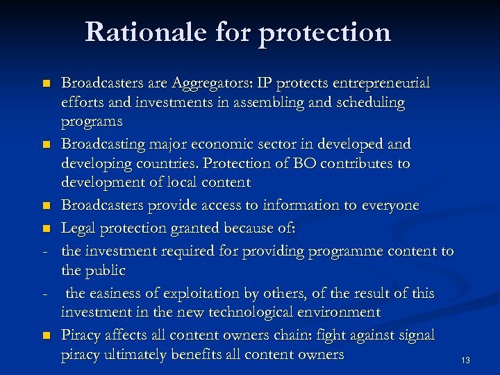 Rationale for protection Broadcasters are Aggregators: IP protects entrepreneurial efforts and investments in assembling