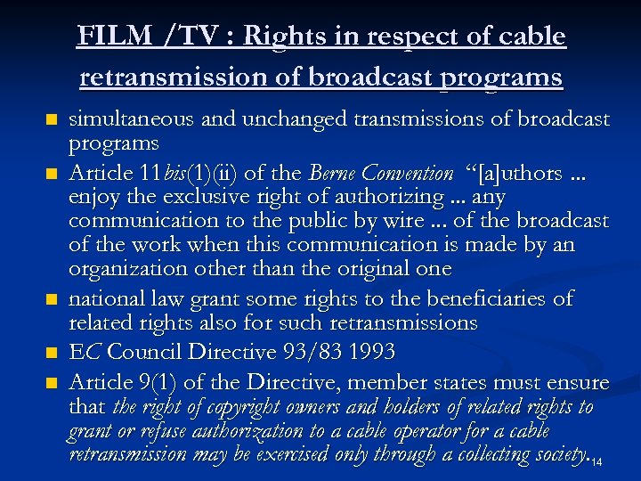 FILM /TV : Rights in respect of cable retransmission of broadcast programs n n