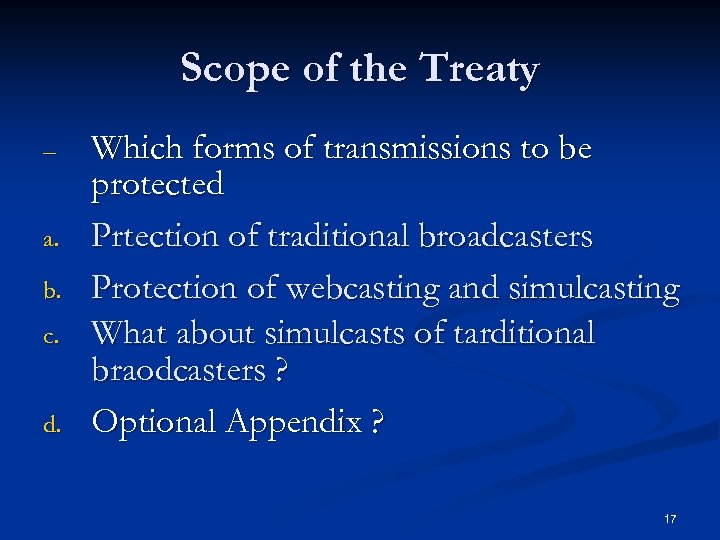 Scope of the Treaty – a. b. c. d. Which forms of transmissions to
