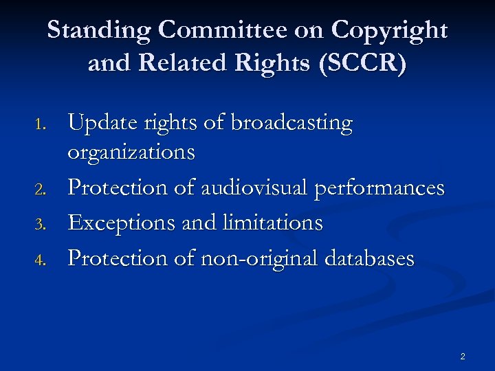 Standing Committee on Copyright and Related Rights (SCCR) 1. 2. 3. 4. Update rights