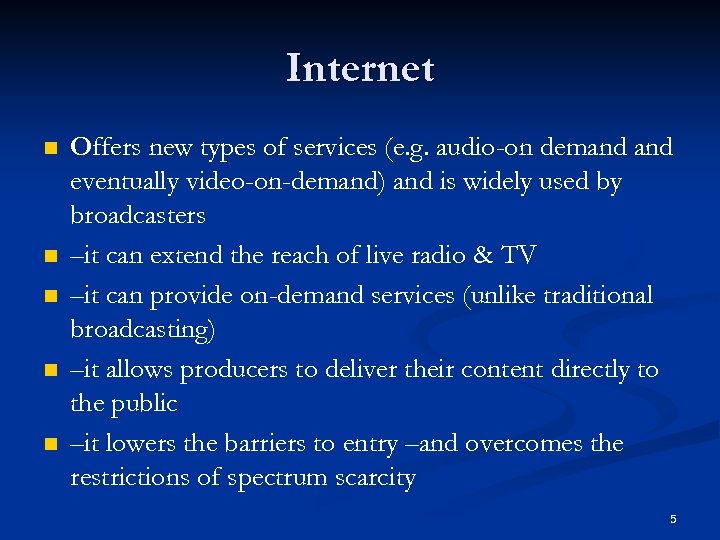 Internet n n n Offers new types of services (e. g. audio-on demand eventually