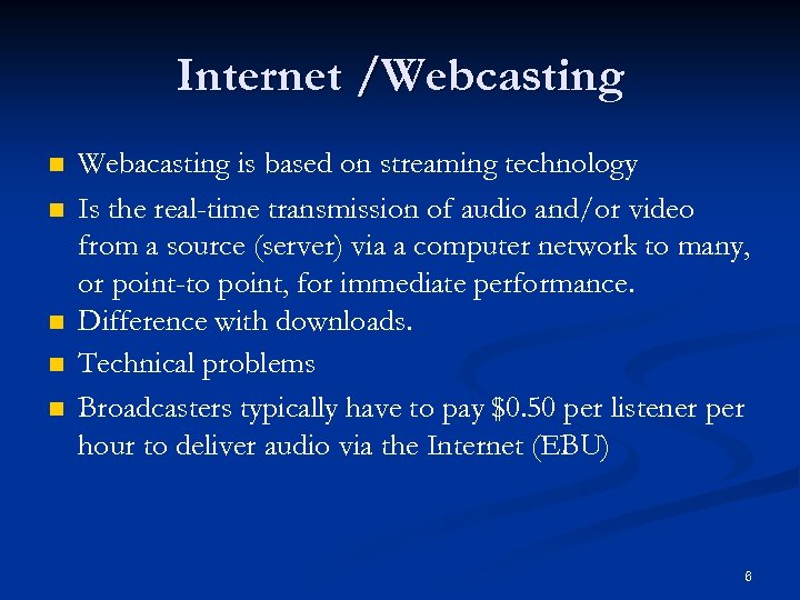 Internet /Webcasting n n n Webacasting is based on streaming technology Is the real-time