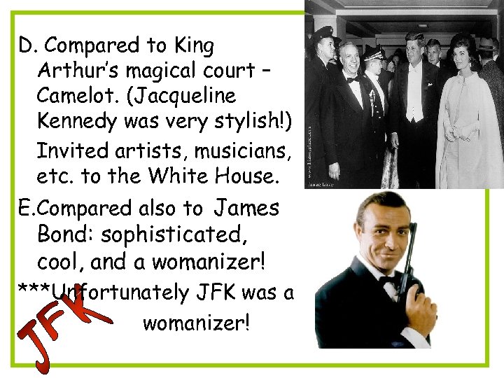 D. Compared to King Arthur’s magical court – Camelot. (Jacqueline Kennedy was very stylish!)