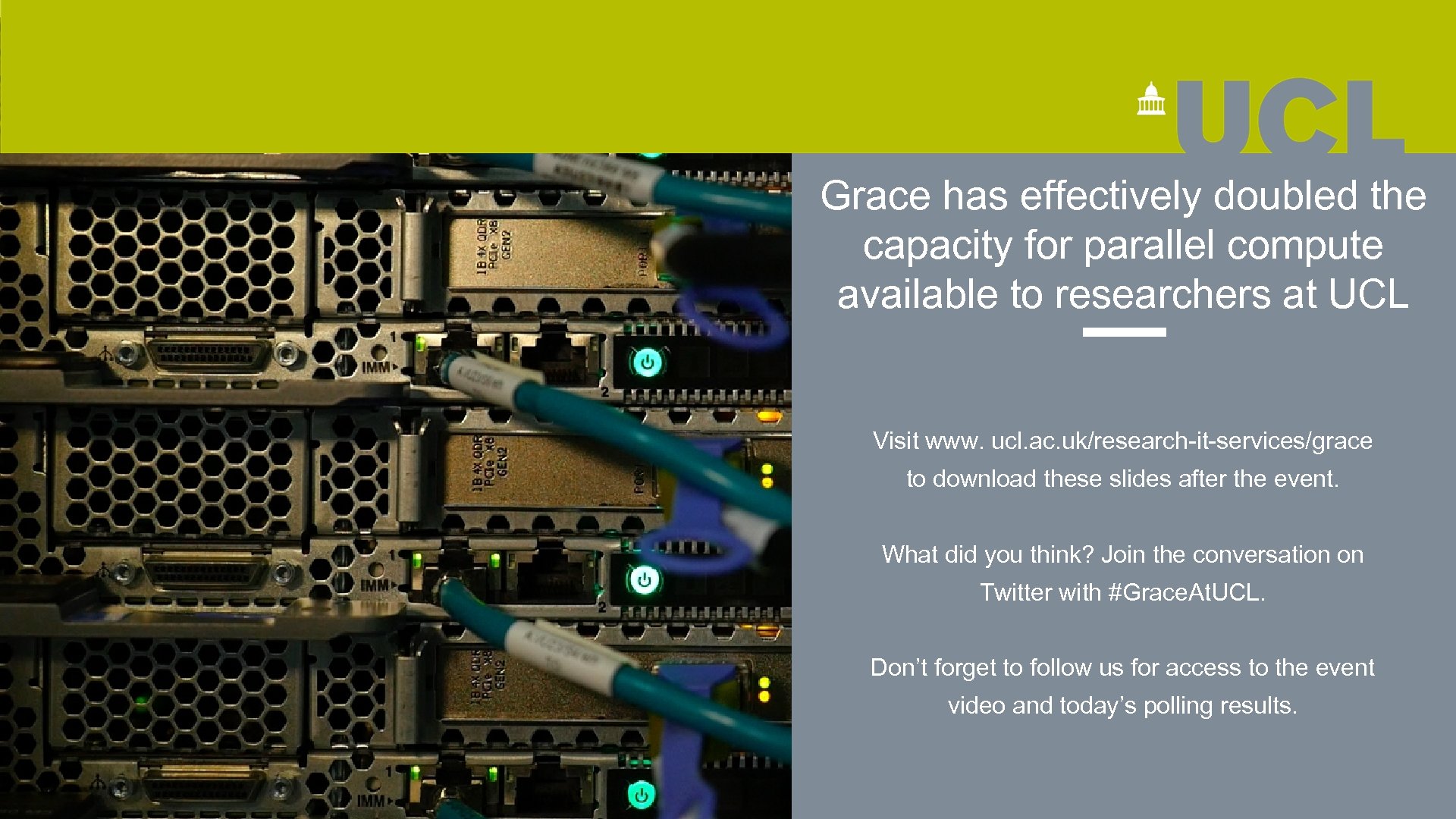 Grace has effectively doubled the capacity for parallel compute available to researchers at UCL