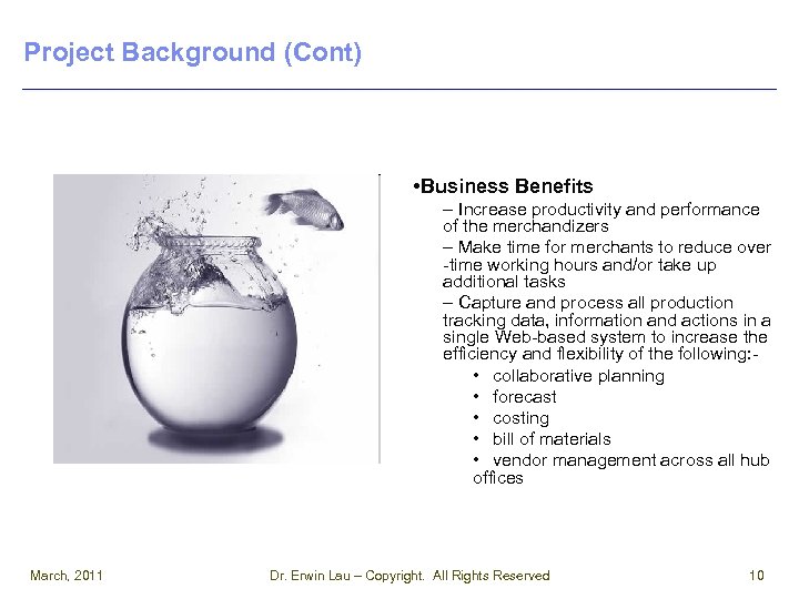Project Background (Cont) • Business Benefits – Increase productivity and performance of the merchandizers