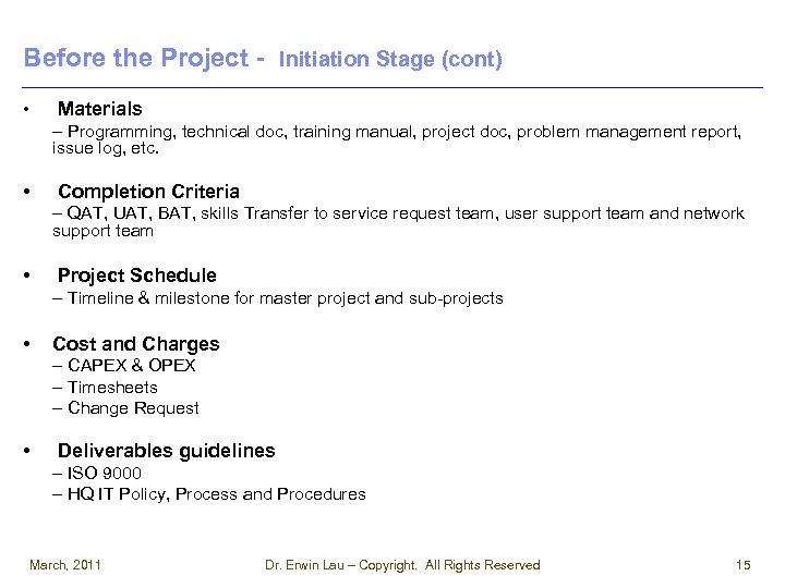 Before the Project - Initiation Stage (cont) • Materials – Programming, technical doc, training