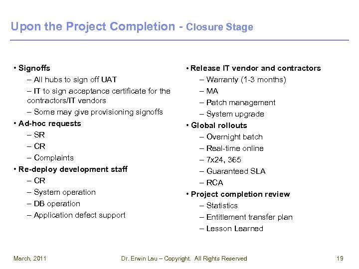 Upon the Project Completion - Closure Stage • Signoffs – All hubs to sign