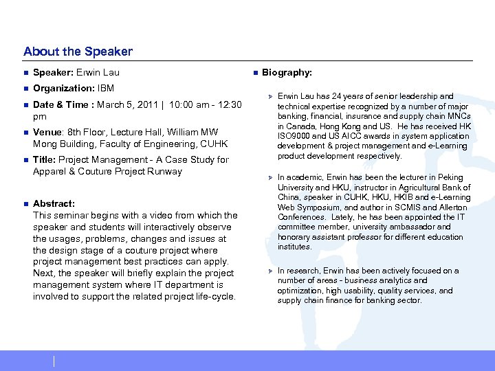 Global Technology Services About the Speaker n Speaker: Erwin Lau n Organization: IBM n