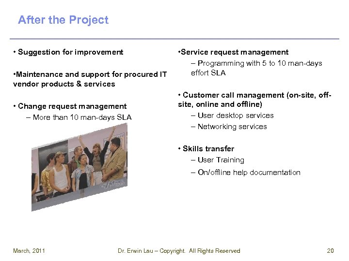 After the Project • Suggestion for improvement • Maintenance and support for procured IT