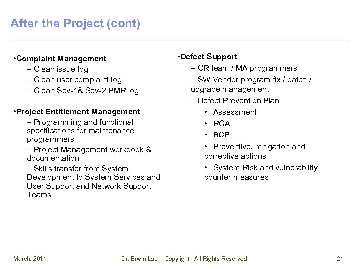 After the Project (cont) • Complaint Management – Clean issue log – Clean user