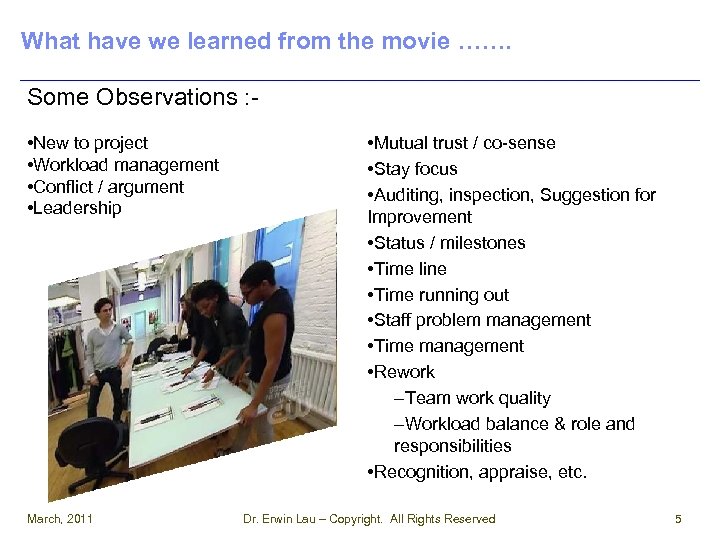 What have we learned from the movie ……. Some Observations : • New to