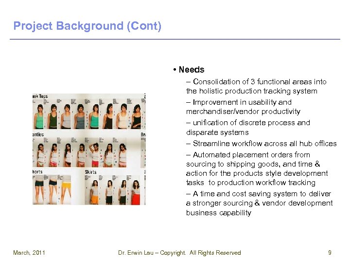 Project Background (Cont) • Needs – Consolidation of 3 functional areas into the holistic