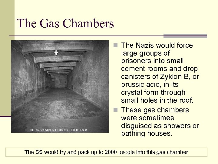 The Gas Chambers n The Nazis would force large groups of prisoners into small