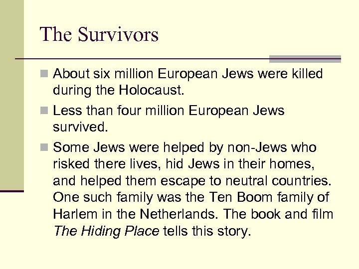 The Survivors n About six million European Jews were killed during the Holocaust. n