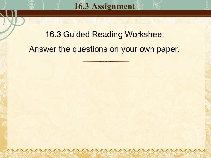 16. 3 Assignment 16. 3 Guided Reading Worksheet Answer the questions on your own