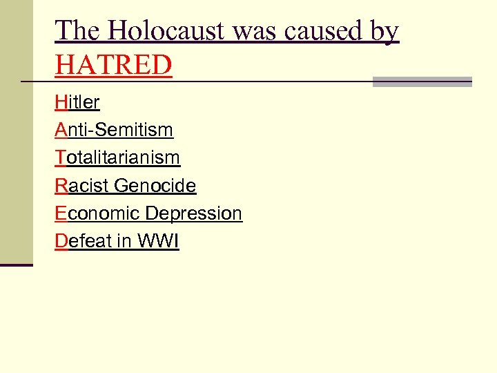 The Holocaust was caused by HATRED Hitler Anti-Semitism Totalitarianism Racist Genocide Economic Depression Defeat