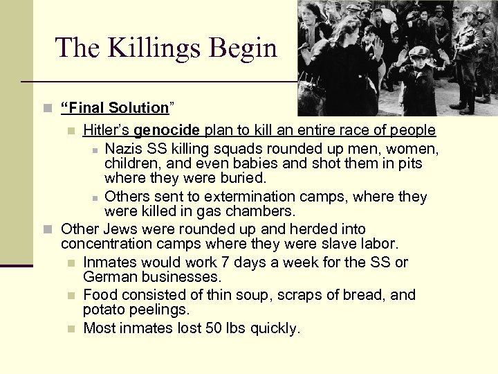 The Killings Begin n “Final Solution” Hitler’s genocide plan to kill an entire race