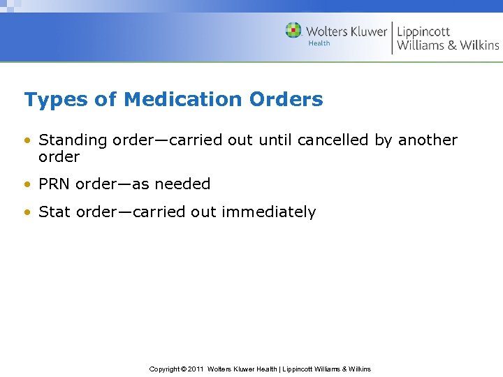 Types of Medication Orders • Standing order—carried out until cancelled by another order •