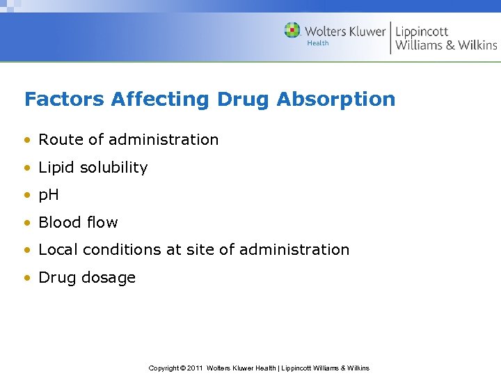 Factors Affecting Drug Absorption • Route of administration • Lipid solubility • p. H