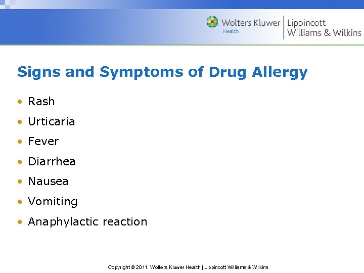 Signs and Symptoms of Drug Allergy • Rash • Urticaria • Fever • Diarrhea