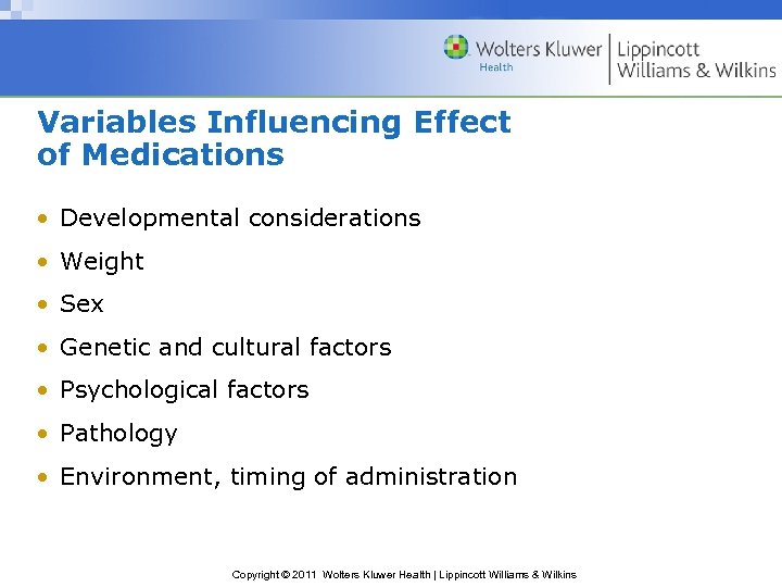 Variables Influencing Effect of Medications • Developmental considerations • Weight • Sex • Genetic