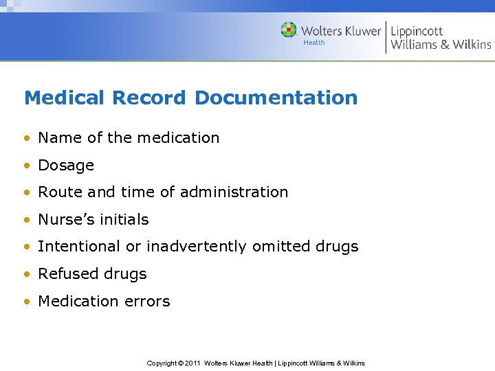 Medical Record Documentation • Name of the medication • Dosage • Route and time