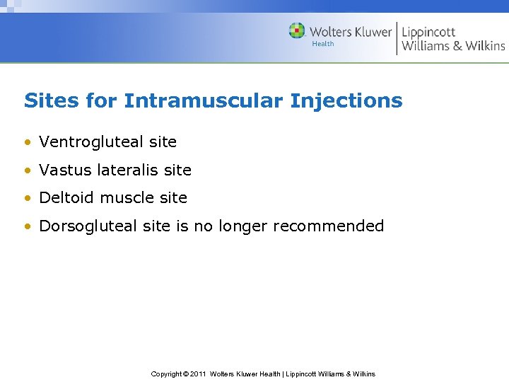 Sites for Intramuscular Injections • Ventrogluteal site • Vastus lateralis site • Deltoid muscle
