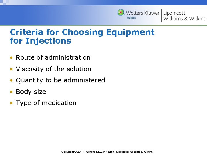 Criteria for Choosing Equipment for Injections • Route of administration • Viscosity of the