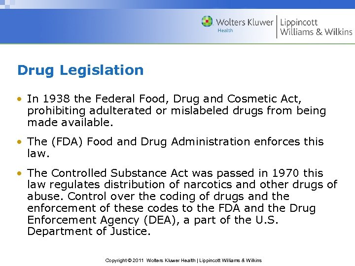 Drug Legislation • In 1938 the Federal Food, Drug and Cosmetic Act, prohibiting adulterated