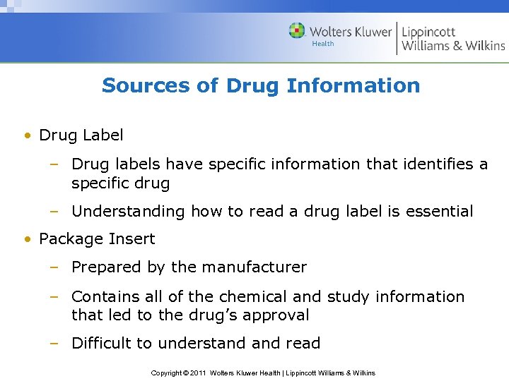 Sources of Drug Information • Drug Label – Drug labels have specific information that