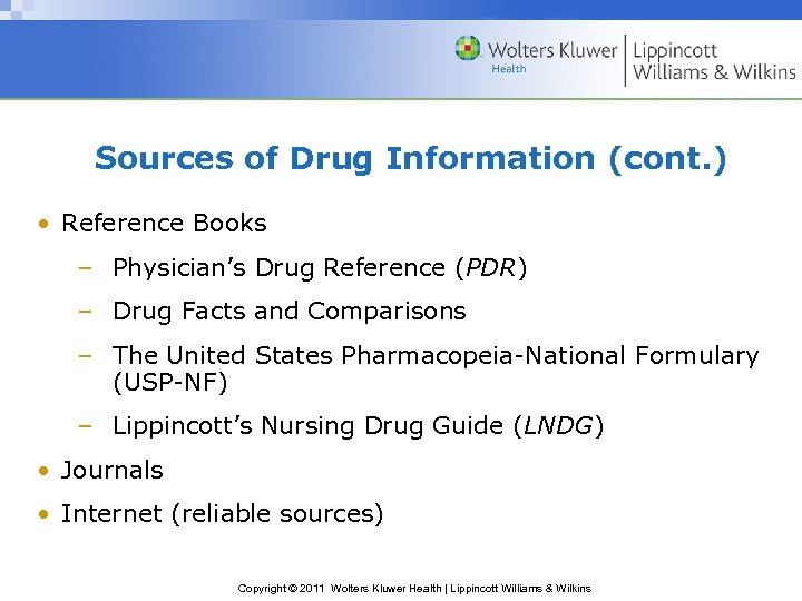 Sources of Drug Information (cont. ) • Reference Books – Physician’s Drug Reference (PDR)