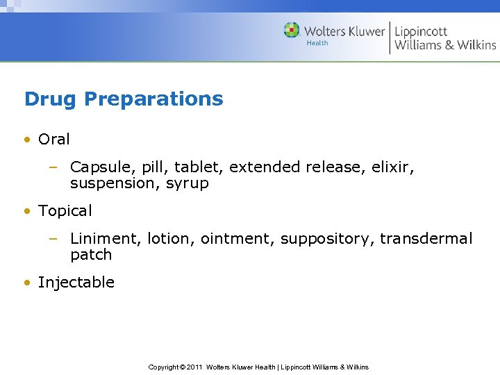 Drug Preparations • Oral – Capsule, pill, tablet, extended release, elixir, suspension, syrup •