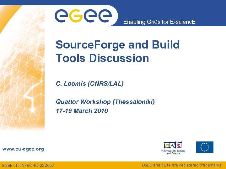 Enabling Grids for E-scienc. E Source. Forge and Build Tools Discussion C. Loomis (CNRS/LAL)