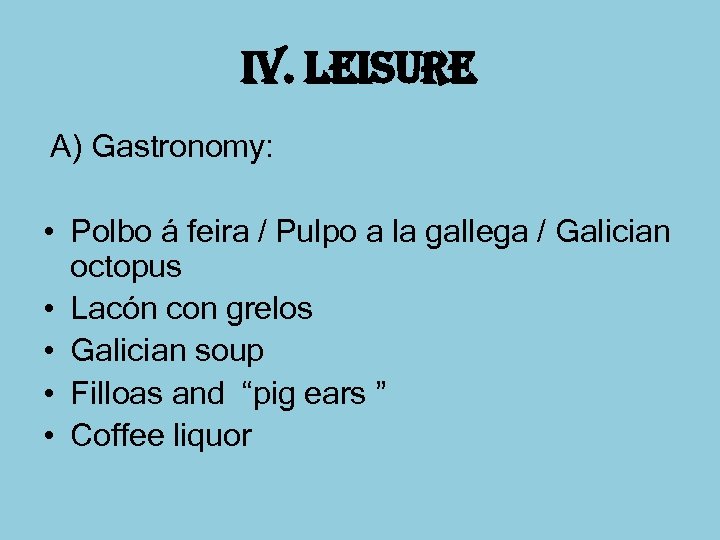 i. V. leisure A) Gastronomy: • Polbo á feira / Pulpo a la gallega