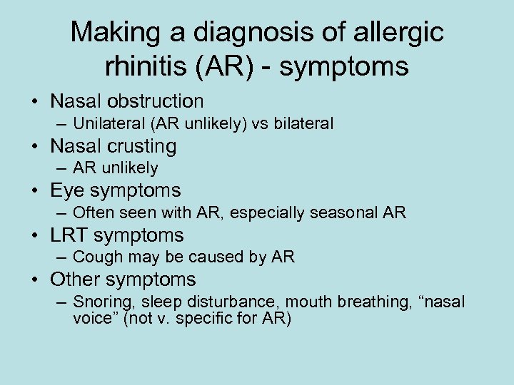 Making a diagnosis of allergic rhinitis (AR) - symptoms • Nasal obstruction – Unilateral