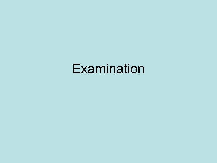 Examination 