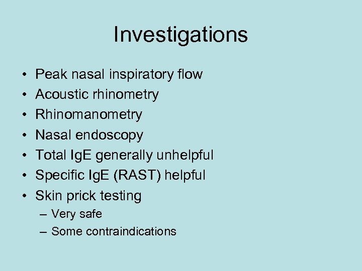 Investigations • • Peak nasal inspiratory flow Acoustic rhinometry Rhinomanometry Nasal endoscopy Total Ig.