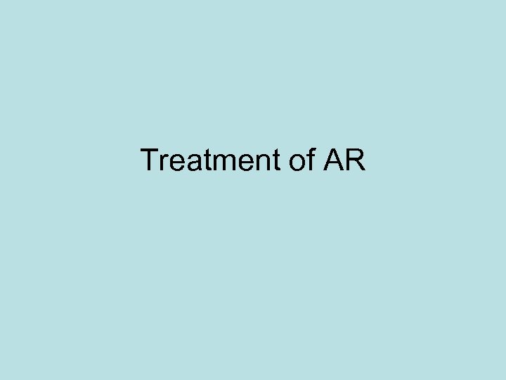 Treatment of AR 