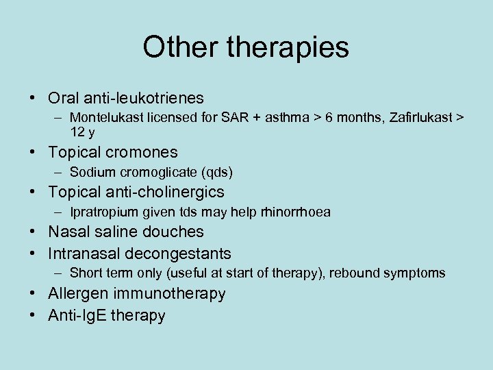 Otherapies • Oral anti-leukotrienes – Montelukast licensed for SAR + asthma > 6 months,