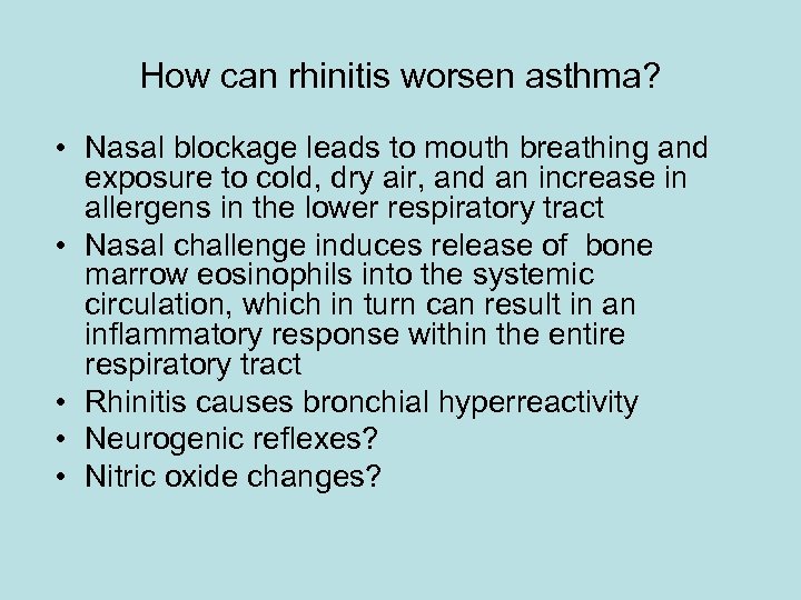 How can rhinitis worsen asthma? • Nasal blockage leads to mouth breathing and exposure
