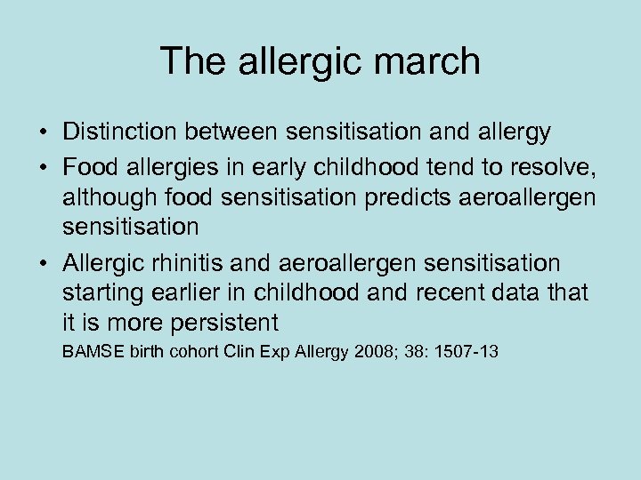 The allergic march • Distinction between sensitisation and allergy • Food allergies in early